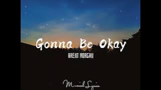 Gonna be Okay - Brent Morgan Lyrics 🎶🎶