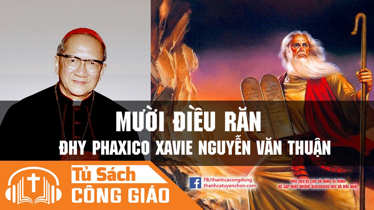 Mười Điều Răn - Chúa Dạy Ta Điều Gì? Bài Giảng Của ĐHY Phaxico Xavie Nguyễn Văn Thuận