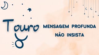 TOURO♉️MENSAGEM PROFUNDA-NÃO INSISTA- SEGUNDA-FEIRA  #touro #signos #tarot #horoscopo