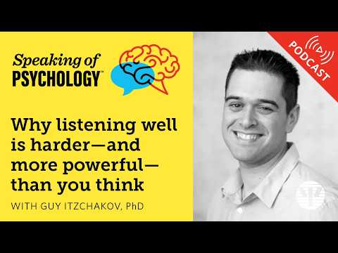 Why listening well is harder—and more powerful—than you think, with Guy Itzchakov, PhD