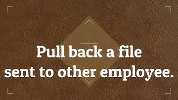 How to pull back a file sent to other employee in eOffice