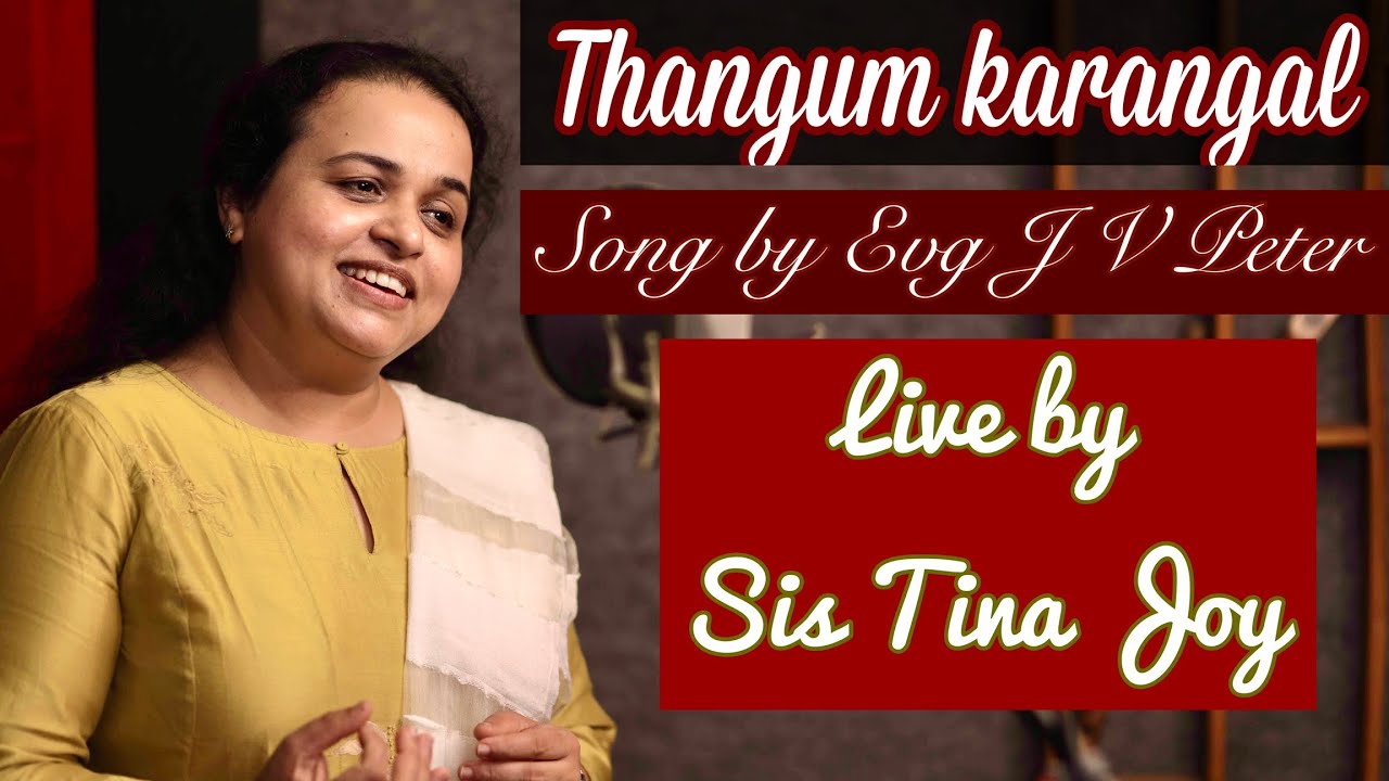 Thangum karangal… / EVG J V Peter / live by Tina Joy
