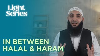 The Permissible (HALAL) and The Forbidden (HARAM) is Clear | LIGHT SERIES with USTADH NAJIB AYOUBI