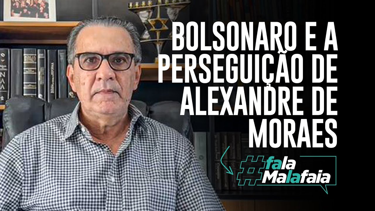 BOLSONARO E A PERSEGUIÇÃO DE ALEXANDRE DE MORAES