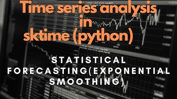 Exponential Smoothing Forecast|Practical Time Series analysis (Machine Learning) in sktime (Python)