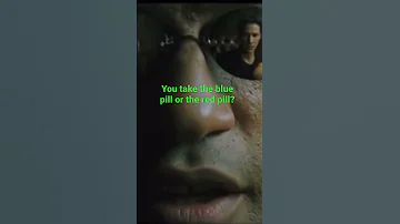 Legendary Matrix movie scene: you take the blue pill or the red pill?