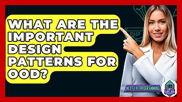 What Are The Important Design Patterns For OOD? - Next LVL Programming