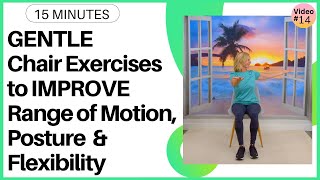 15 min Gentle CHAIR Exercises for Seniors to Improve Range of Motion, Posture and Flexibility