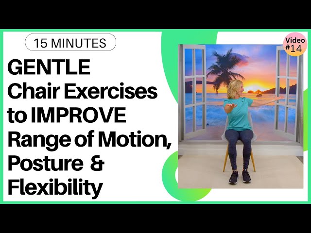 15 min Gentle CHAIR Exercises for Seniors to Improve Range of Motion,  Posture and Flexibility 