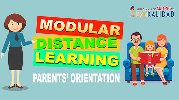 PARENTS ORIENTATION: MODULAR DISTANCE LEARNING