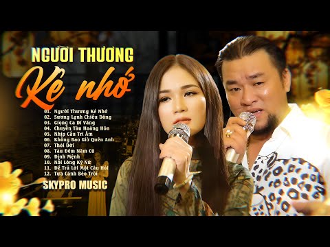 Album Người Thương Kẻ Nhớ - Skypro Music |Nhạc Xưa Chọn Lọc Bất Hủ Một Thời
