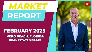 Vero Beach February 2025 Market Report - Vero REAL ESTATE Expert Reveals Shocking Market Update