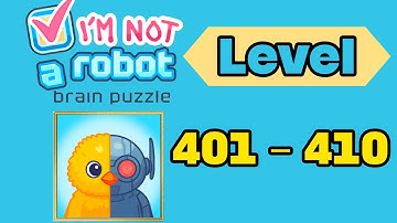 I am not a robot brain test level 401 - 410 solution walkthrough