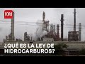 ¿Qué propone la Ley de hidrocarburos? - Estrictamente Personal