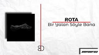 Rota - Bir Yalan Söyle Bana 8D Resimi