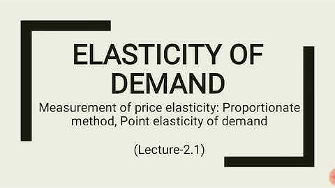 Elasticity of Demand | Proportionate or Percentage Method, Point Elasticity Method | Part-2.1 | EK:)