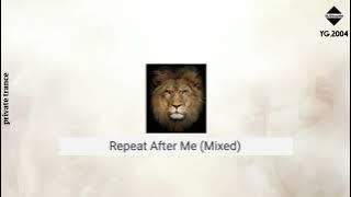 Repeat After Me (mixed) Now Ladies And Gentlemen (trance) YG.2004 #trance #world