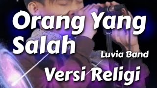 Orang Yang Salah || Luvia Band || Cover || Versi Religi