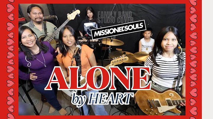 ALONE by Heart | MISSIONED SOULS - Family Band studio cover