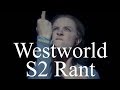 The Westworld Rant