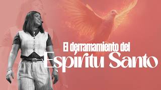 EL DERRAMAMIENTO DEL ESPIRITU SANTO | Pastora Ingrid Bell