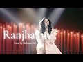 ⊹ Ranjha  ✰  Cover By Shehnaaz Gill ⊹