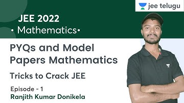 JEE 2022 PYQs and Model Papers Mathematics | EP-01 | Tricks to Crack JEE | JEE Telugu| Ranjith Kumar