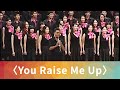 You Raise Me Up - National Taiwan University Chorus