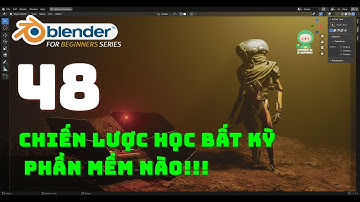 [Tự học Blender2025] Bài 48: Chiến lược học bất cứ phần mềm nào!! k chỉ mỗi Blender |Blender cơ bản