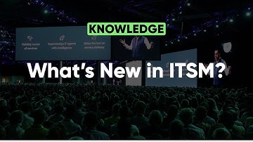 Whats New In ITSM With the Now Platform San Diego Release | Knowledge 2022