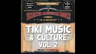 Tiki Music Culture Vol. 2 Presented By Christopher Burkhardt And Stellarjax