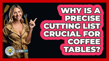 Why Is A Precise Cutting List Crucial For Coffee Tables? - LearnToDIY360.com