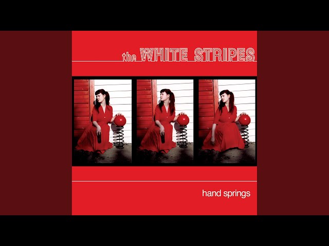 WHITE STRIPES - HAND SPRINGS