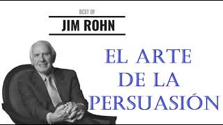 EL ARTE DE LA PERSUASIÓN | JIM ROHN EN ESPAÑOL