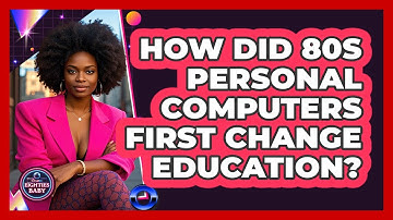 How Did 80s Personal Computers First Change Education? - I