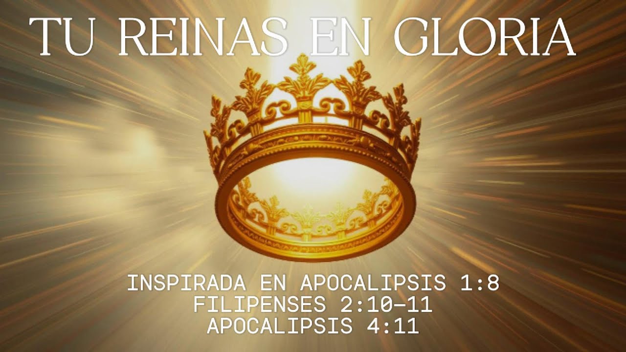 “Tú Reinas en Gloria – Alabanza al Rey de Reyes (Original)” - YouTube