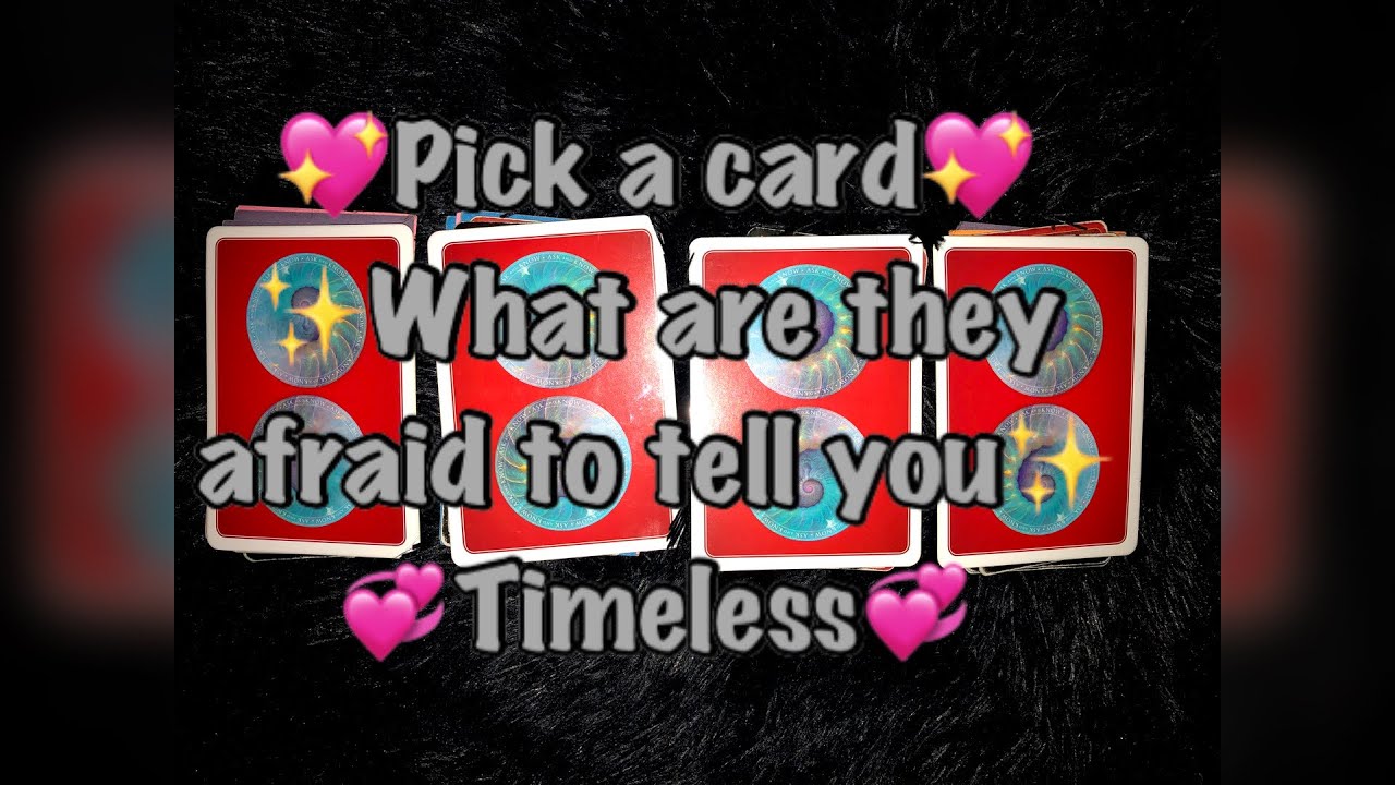 💞Pick a card💞What are they afraid to tell you💟Timeless