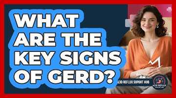 What Are The Key Signs Of GERD?
