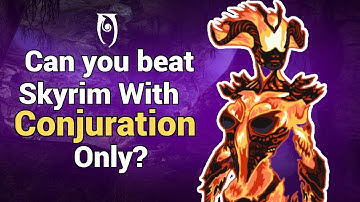 Can You Beat Skyrim With Conjuration Only?