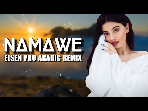 Arabic Remix - Namawe (Elsen Pro Remix)