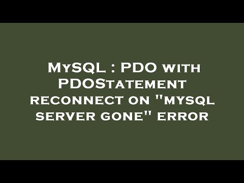 MySQL : PDO with PDOStatement reconnect on "mysql server gone" error
