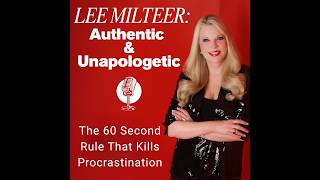 The 60 Second Rule That Kills Procrastination- Lee Milteer: Authentic & Unapologetic