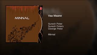 Vaa Maane by Suresh Peters (Minnal)