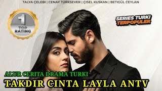 SINOPSIS DRAMA TURKI TAKDIR CINTA LAYLA ANTV