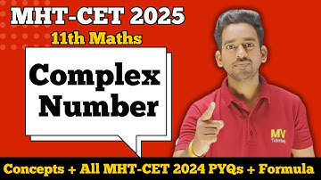 🔥Complex Numbers Class 11th Maths 1 MHT CET 2025 | All Concepts + Shortcuts + Formula + PYQs