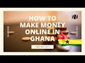 3 Simple Legit Ways To Make Money Online In Ghana Part 1 ...