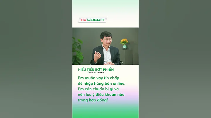 Nên lưu ý điều gì trong hợp đồng vay tín chấp? #FECREDIT #hienthuchoauocmo #danhanhconde