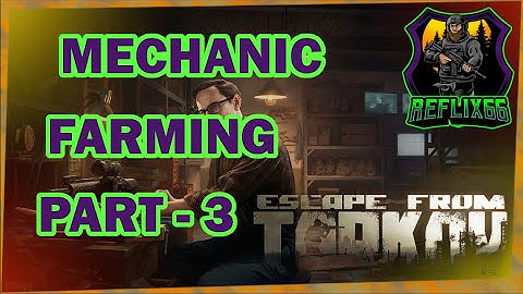 Mechanic - Farming Part 3 - 0.12 - Escape From Tarkov - Reflix66