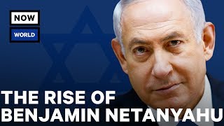 The Rise of Israel's Benjamin Netanyahu | NowThis World