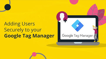 How to Add Users in Google Tag Manager